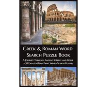 Greek and Roman Word Search Puzzle Book: A Journey Through Ancient Greece and Rome - 55 Easy-to-Read Print Word Search Puzzles