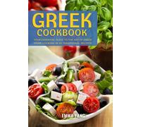 Greek Cookbook: Your Essential Guide To The Art Of Greek Home Cooking In 50 Traditional Recipes