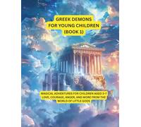 Greek demons for young children (Part 1): Magical adventures for children aged 3-7 - love, courage, anger, and more from the world of little gods