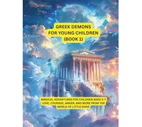 Greek demons for young children (Part 1): Magical adventures for children aged 3-7 - love, courage, anger, and more from the world of little gods