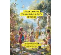 Greek demons for young children (Part 2): Feelings with Gods - Child-friendly stories from Greek mythology