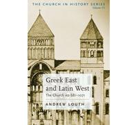 Greek East And Latin West: The Church AD 681-1071