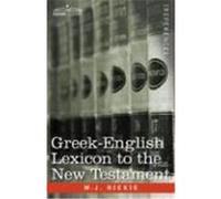 Greek-English Lexicon to the New Testament Hickie, W. J. (Auteur)