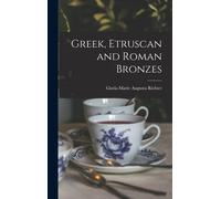 Greek, Etruscan And Roman Bronzes