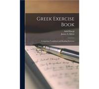 Gr xercise Book Comprising Translation and Reading Exercises - Adolf 18491923 Kaegi - Creative Media Partners LLC - Livre en Anglais Adolf 18491923 KaegiAdolf 18491923 Kaegi (Auteur)