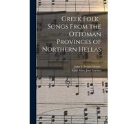 Greek Folk-Songs From The Ottoman Provinces Of Northern Hellas
