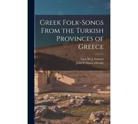 Greek Folk-Songs From The Turkish Provinces Of Greece