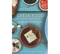 Greek Food For Sharing: Recipes that nourish the soul
