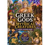 Gr ods & Mythical Creatures Anime Coloring Book by Fantasy Designs by Friston: 50 Anime Style Coloring Images