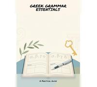 Greek Grammar Essentials: A Practical Guide
