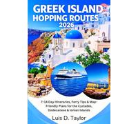 Greek Island Hopping Routes 2026: 7-14 Day Itineraries, Ferry Tips & Map-Friendly Plans for the Cyclades, Dodecanese & Ionian Islands
