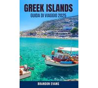 GREEK ISLANDS GUIDA DI VIAGGIO 2025: Un piano di viaggio passo dopo passo per esplorare le isole più belle della Grecia: Santorini, Mykonos, Creta, ... dei traghetti, cibo e luoghi fotografici