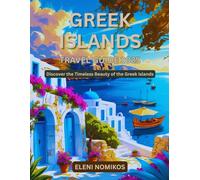 Greek Islands Travel Guide 2025: Discover the Timeless Beauty of the Greek Islands