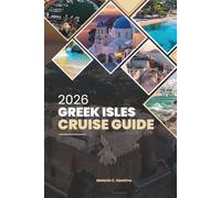GREEK ISLES CRUISE GUIDE 2026: Explore Santorini, Mykonos, Crete & Hidden Gems with Itineraries, Food, Wine, and Travel Tips (Detailed Map).