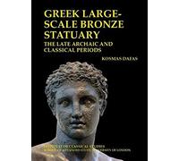 Greek Large-Scale Bronze Statuary: The Late Archaic And Classical Periods
