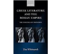 Greek Literature and the Roman Empire Tim Whitmarsh (Auteur)