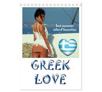 GREEK LOVE hot summer island beauties (Tischkalender 2026 DIN A5 hoch), CALVENDO Monatskalender: Ein heisser griechischer Inselsommer - und Aphrodites Töchter