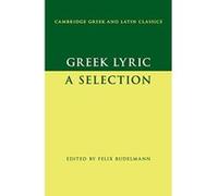 Greek Lyric: A Selection (Cambridge Gr nd Latin Classics) - [Version Originale] Inconnu (Auteur)