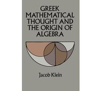 Greek Mathematical Thought and the Origin of Algebra