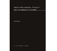 Greek Mathematical Thought and the Origin of Algebra