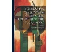 Greek Meets Greek. "When Greek Meets Greek, Then's The Tug Of War.