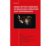 Greek Mythic Heroines In Brazilian Literature And Performance