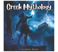 Greek Mythology Ancient Legends Coloring Book For Kids and Adults: Explore the World of Gods, Heroes, and Mythical Creatures - 48 Epic Designs with Bold Lines for Stress Relief and Creative Fun