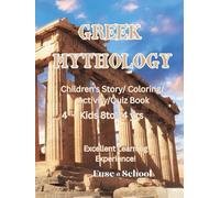 Greek Mythology: Children's Story, Coloring, Activity, Quiz Book: A Learning Experience