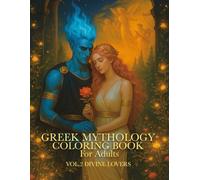 Greek Mythology Coloring Book: Divine Lovers (Vol. 2): 35 Romantic & Mythical Illustrations of Passionate Gods, Star-Crossed Lovers, and the Tender ... Love - A Fantasy Coloring Book for Adults