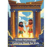 Greek Mythology Coloring Book for Kids: Color, Explore & Discover the Legendary Gods and Heroes of Ancient Greece