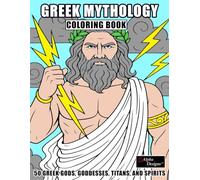 Greek Mythology Coloring Book: Learn and Color 50 Greek Gods, Goddesses, Titans, and Spirits
