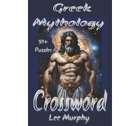 Greek Mythology Crossword Puzzle Book: Easy to Read Print, Greek Mythology Themed Puzzles, 6x9 Inches, 120 pages, 50+ Puzzles Ideal Gift For Greek Mythology Lovers