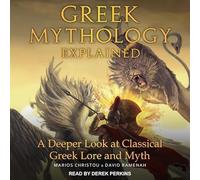 Greek Mythology Explained: A Deeper Look at Classical Greek Lore and Myth