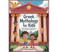 GREEK MYTHOLOGY FOR KIDS: A Fun and Easy Introduction to Gods, Heroes, and Monsters