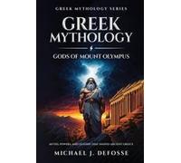 Greek Mythology God Of Mount Olympus: Myths, Powers, And Legends That Shaped Ancient Greece Paperback Book By Michael Defosse