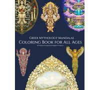Greek Mythology Mandalas: Coloring Book for All Ages: I Gods & Eternal Legends: 60 Illustrations of Heroes, Creatures, and Mythological Symbols I