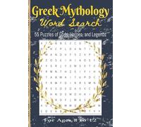 Greek Mythology Word Search: 55 Puzzles Featuring Gods, Heroes, and Mythical Creatures for Teens, Adults and Seniors