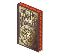 Greek Myths and Legends: Tales of the gods and Heroes of Ancient Greece