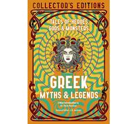 Greek Myths & Legends: Tales of Heroes, Gods & Monsters