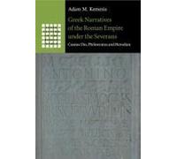 Greek Narratives Of The Roman Empire Under The Severans