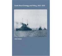 Greek Naval Strategy and Policy, 1910-1919 Fotakis, Zisis (Auteur)
