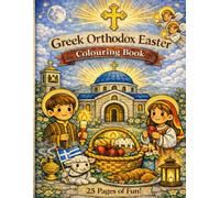 Greek Orthodox Easter for Kids: Colouring & Learning Book: 25 Pages That Teach Children the meaning and Traditions of Gr aster