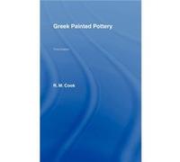 Greek Painted Pottery by R M Cook Decd Robert Manuel Cook (Auteur)