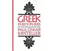 Greek Philosophers of the Hellenistic Age Paul Oskar Kristeller (Auteur)