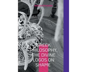 Greek Philosophy, The Divine Logos on Shame: The Sextant of the Soul (Gr dition)