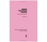 Greek Political Theory (Routledge Library Editions: Political Science Volume 18)