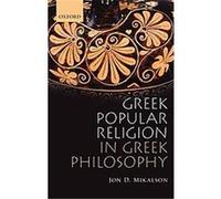 Greek Popular Religion in Greek Philosophy Jon D. Mikalson (Auteur)