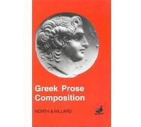 Greek Prose Composition North, Hillard, North, M. A. (Auteur)