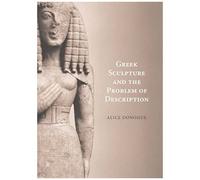 Greek Sculpture And The Problem Of Description