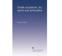Greek sculpture, its spirit and principles